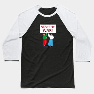 Stop the war! Baseball T-Shirt